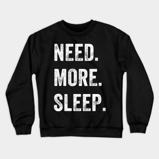 Need More Sleep Crewneck Sweatshirt